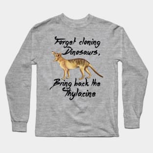 Forget Cloning Dinosaurs, Bring Back The Thylacine Long Sleeve T-Shirt